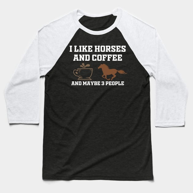 i like coffee my horse and maybe 3 people Baseball T-Shirt by Mr.Speak